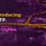 Introducing FTTP powered by CityFibre