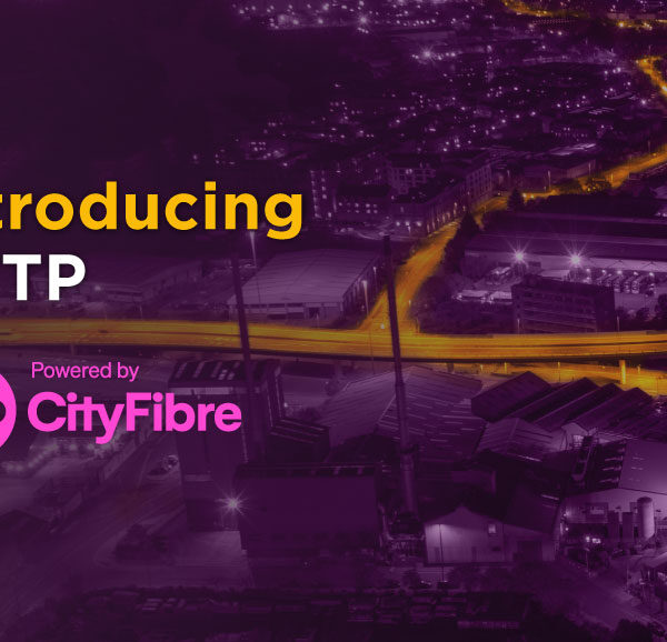 Introducing FTTP powered by CityFibre