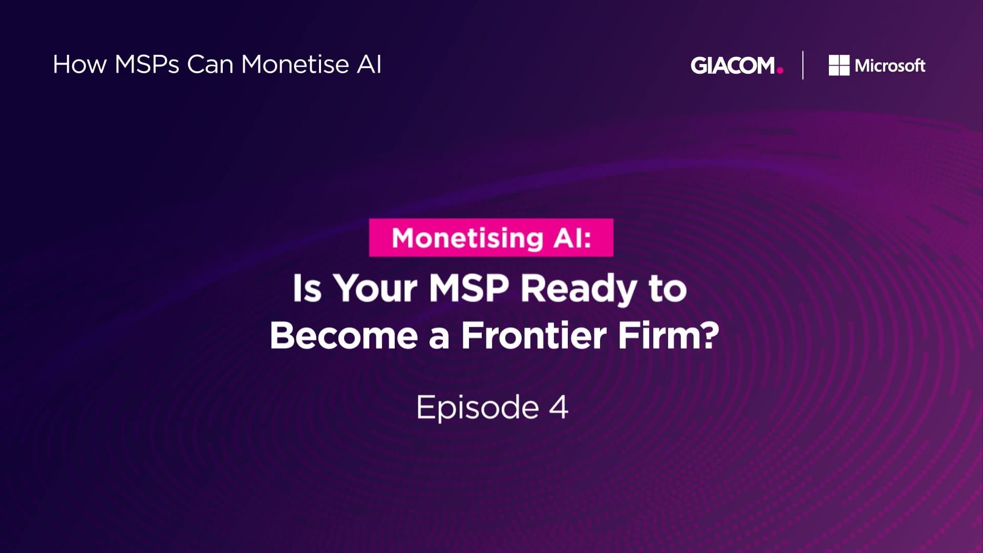 How MSPs Can Monetise AI: Episode 4 – Microsoft