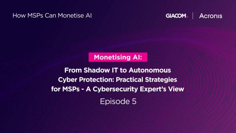 How MSPs Can Monetise AI: Episode 5 - Acronis